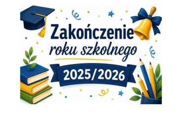 Zakończenie roku szkolnego 2025/2026